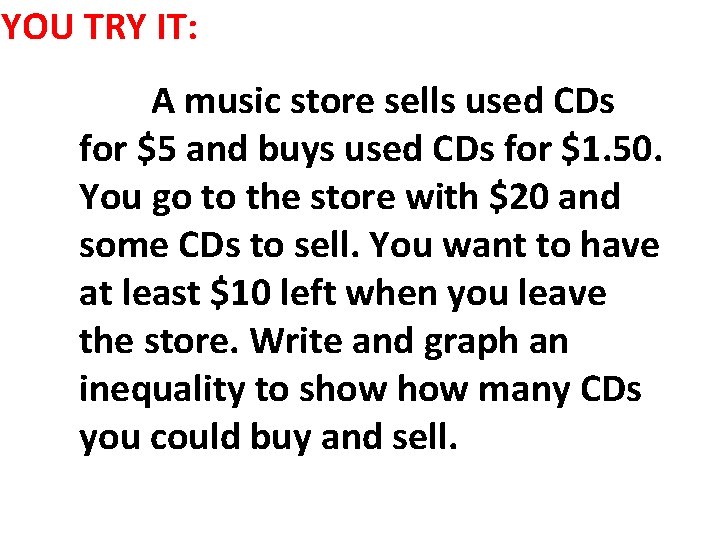 YOU TRY IT: A music store sells used CDs for $5 and buys used