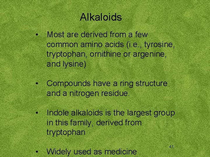 Alkaloids • Most are derived from a few common amino acids (i. e. ,