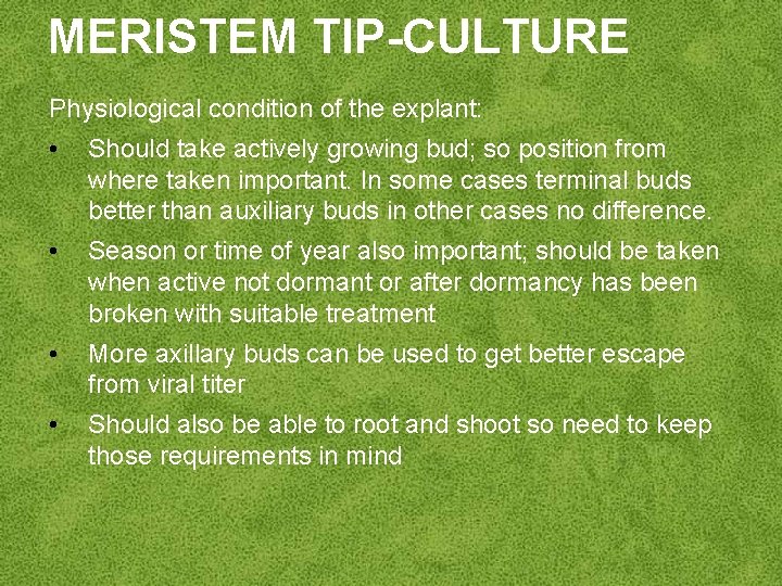 MERISTEM TIP-CULTURE Physiological condition of the explant: • Should take actively growing bud; so