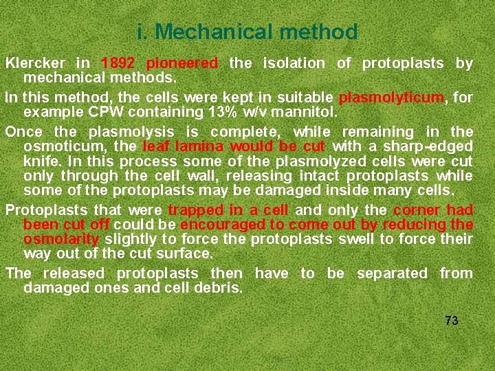 i. Mechanical method Klercker in 1892 pioneered the isolation of protoplasts by mechanical methods.