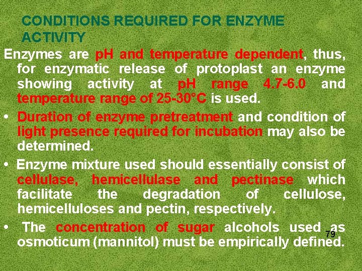 CONDITIONS REQUIRED FOR ENZYME ACTIVITY Enzymes are p. H and temperature dependent, thus, for