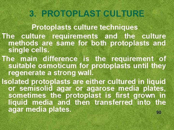 3. PROTOPLAST CULTURE Protoplasts culture techniques The culture requirements and the culture methods are