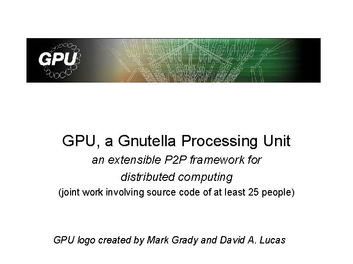 GPU, a Gnutella Processing Unit an extensible P 2 P framework for distributed computing