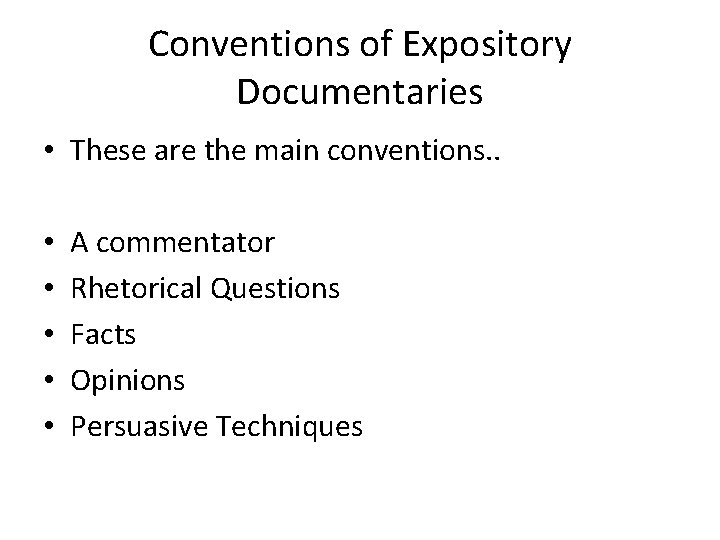Conventions of Expository Documentaries • These are the main conventions. . • • •