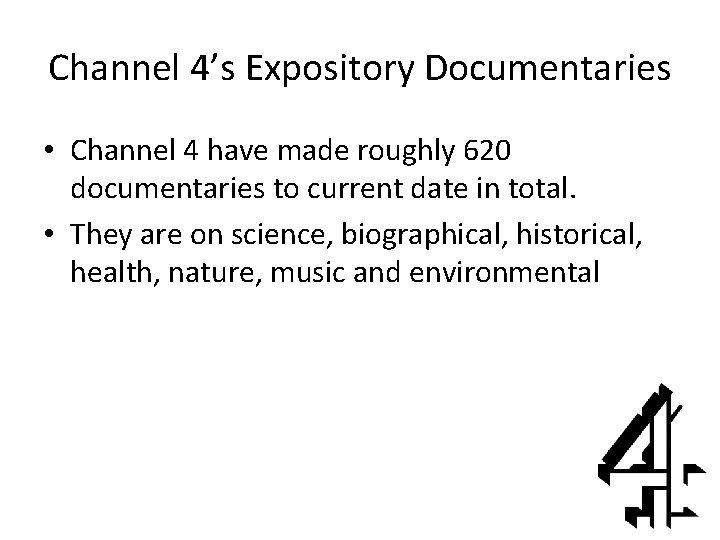 Channel 4’s Expository Documentaries • Channel 4 have made roughly 620 documentaries to current
