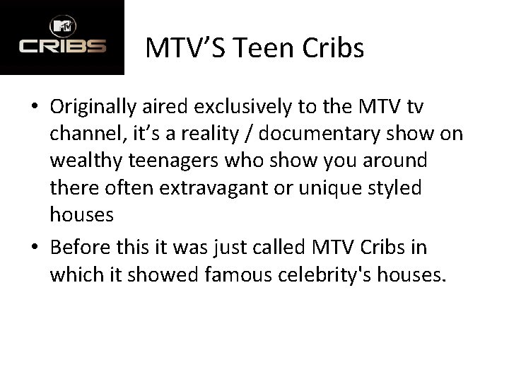 MTV’S Teen Cribs • Originally aired exclusively to the MTV tv channel, it’s a