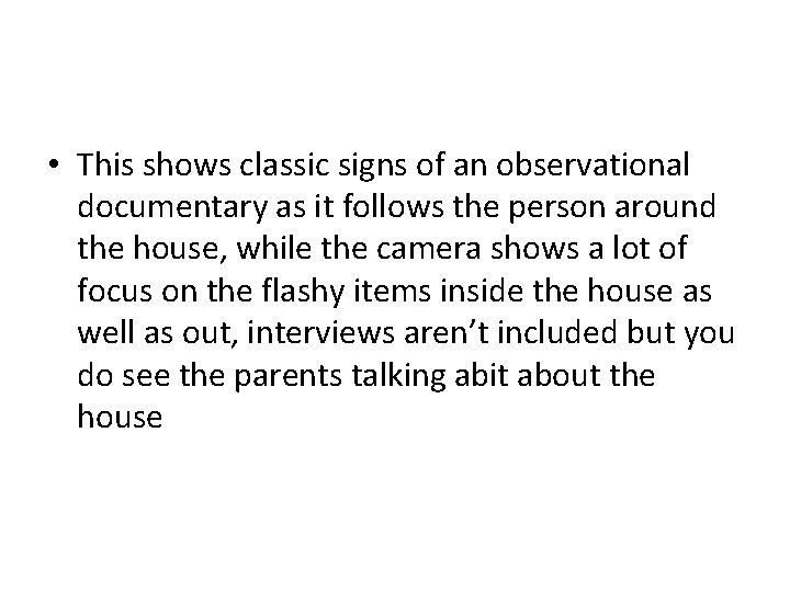  • This shows classic signs of an observational documentary as it follows the