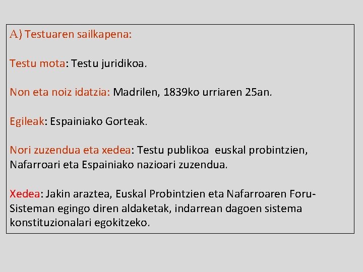 A) Testuaren sailkapena: Testu mota: Testu juridikoa. Non eta noiz idatzia: Madrilen, 1839 ko