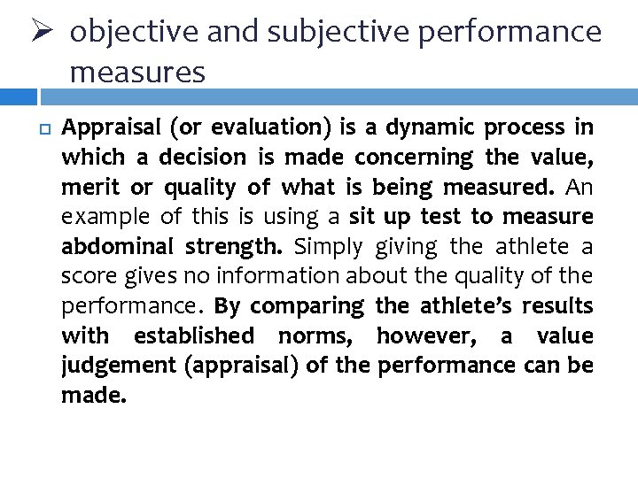 Ø objective and subjective performance measures Appraisal (or evaluation) is a dynamic process in