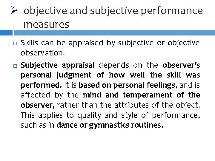 Ø objective and subjective performance measures Skills can be appraised by subjective or objective