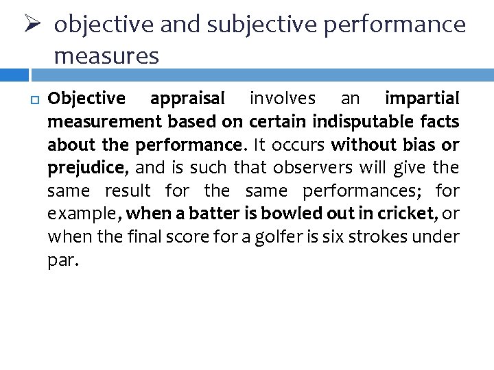 Ø objective and subjective performance measures Objective appraisal involves an impartial measurement based on