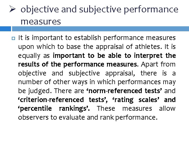 Ø objective and subjective performance measures It is important to establish performance measures upon