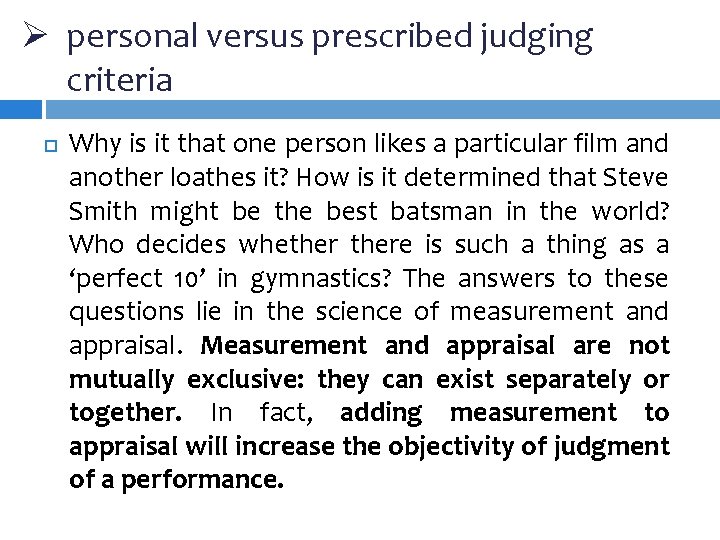 Ø personal versus prescribed judging criteria Why is it that one person likes a