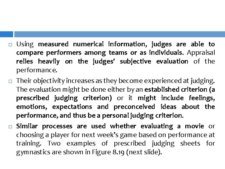  Using measured numerical information, judges are able to compare performers among teams or
