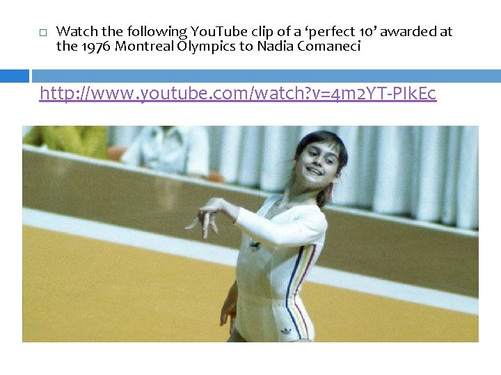  Watch the following You. Tube clip of a ‘perfect 10’ awarded at the