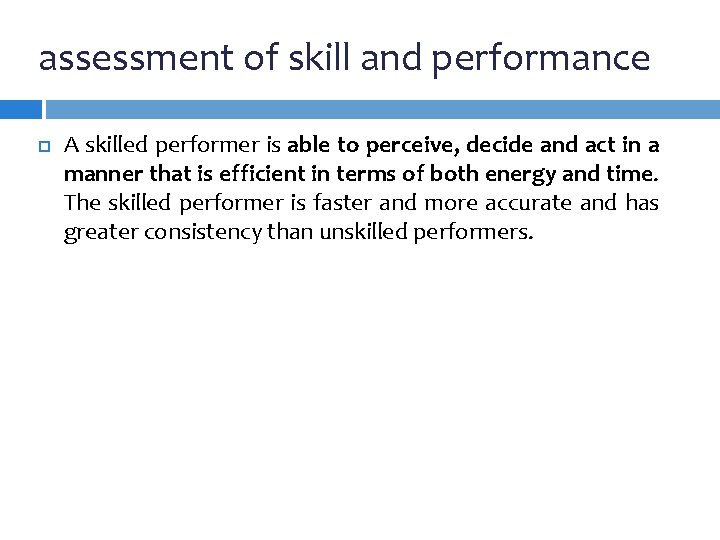 assessment of skill and performance A skilled performer is able to perceive, decide and
