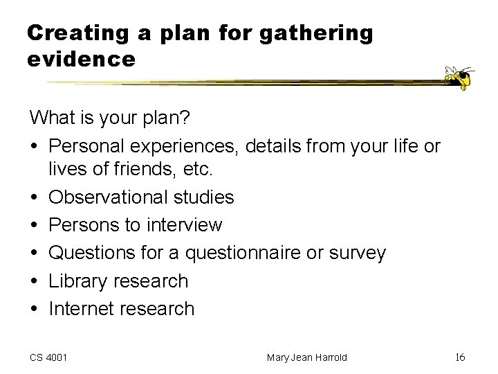 Creating a plan for gathering evidence What is your plan? Personal experiences, details from Creating a plan for gathering evidence What is your plan? Personal experiences, details from