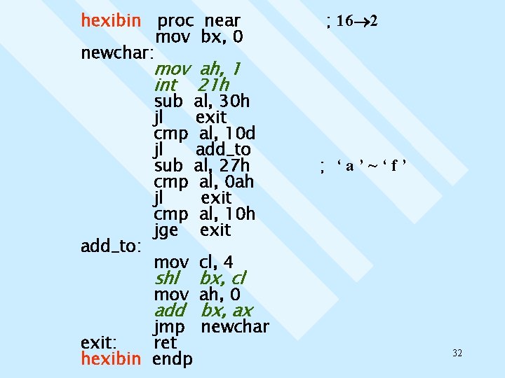 hexibin proc near mov bx, 0 newchar: ; 16 2 mov ah, 1 int