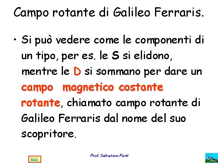 Campo rotante di Galileo Ferraris. • Si può vedere come le componenti di un Campo rotante di Galileo Ferraris. • Si può vedere come le componenti di un