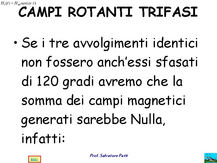 CAMPI ROTANTI TRIFASI • Se i tre avvolgimenti identici non fossero anch’essi sfasati di CAMPI ROTANTI TRIFASI • Se i tre avvolgimenti identici non fossero anch’essi sfasati di