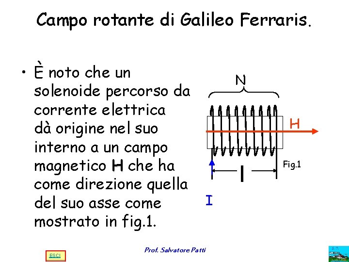 Campo rotante di Galileo Ferraris. • È noto che un solenoide percorso da corrente Campo rotante di Galileo Ferraris. • È noto che un solenoide percorso da corrente