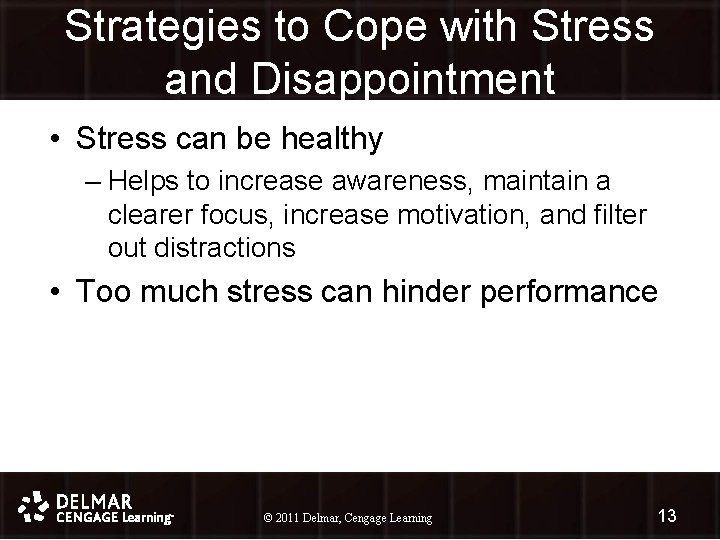 Strategies to Cope with Stress and Disappointment • Stress can be healthy – Helps