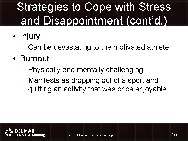 Strategies to Cope with Stress and Disappointment (cont’d. ) • Injury – Can be