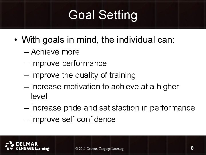 Goal Setting • With goals in mind, the individual can: – Achieve more –
