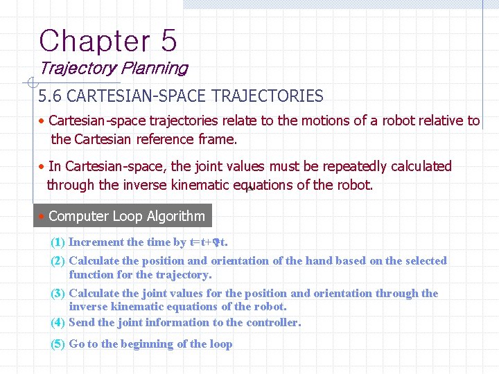 Chapter 5 Trajectory Planning 5. 6 CARTESIAN-SPACE TRAJECTORIES Cartesian-space trajectories relate to the motions