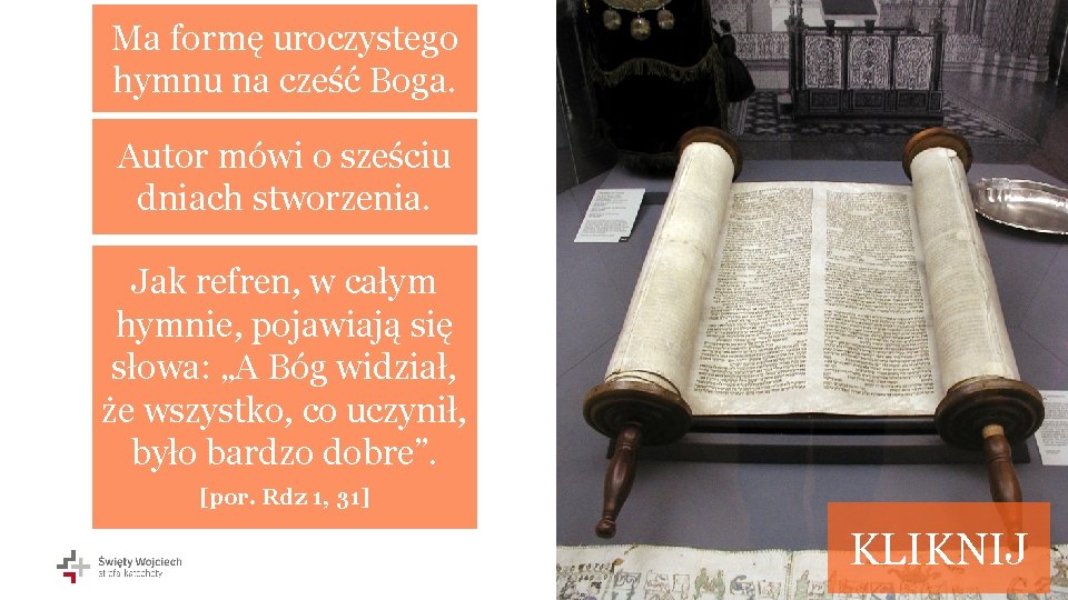 Ma formę uroczystego hymnu na cześć Boga. Autor mówi o sześciu dniach stworzenia. Jak