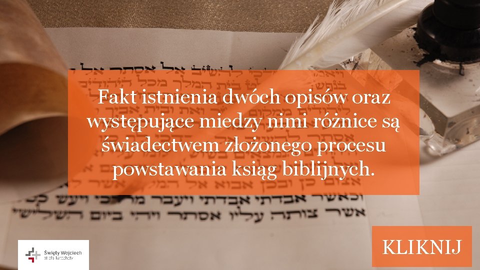 Fakt istnienia dwóch opisów oraz występujące miedzy nimi różnice są świadectwem złożonego procesu powstawania