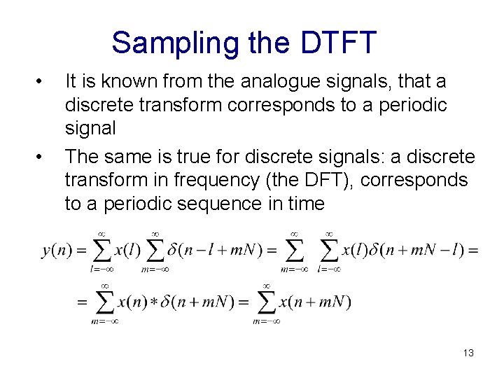 Sampling the DTFT • • It is known from the analogue signals, that a