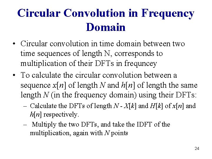 Circular Convolution in Frequency Domain • Circular convolution in time domain between two time