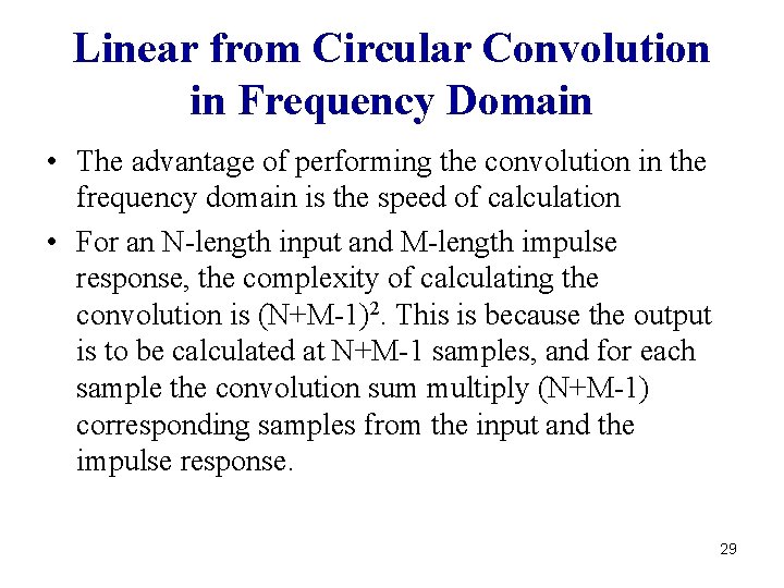 Linear from Circular Convolution in Frequency Domain • The advantage of performing the convolution