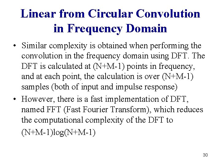 Linear from Circular Convolution in Frequency Domain • Similar complexity is obtained when performing