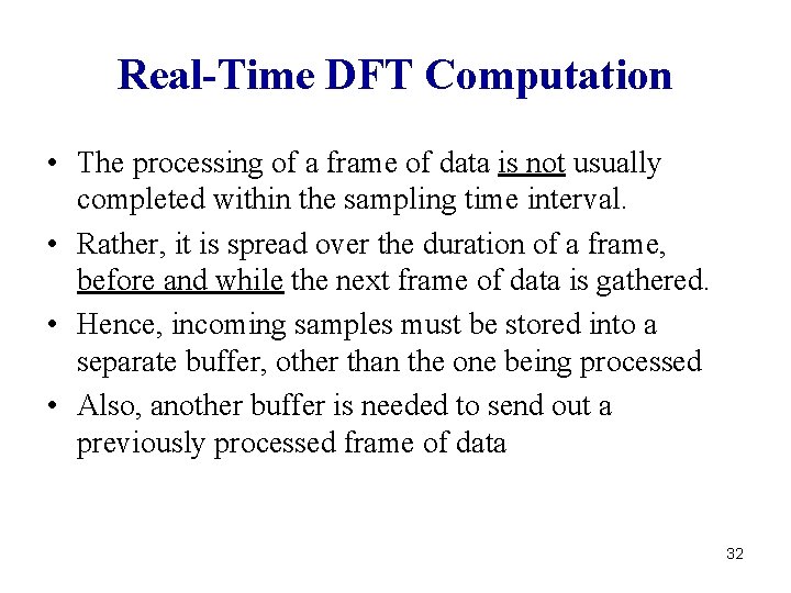 Real-Time DFT Computation • The processing of a frame of data is not usually