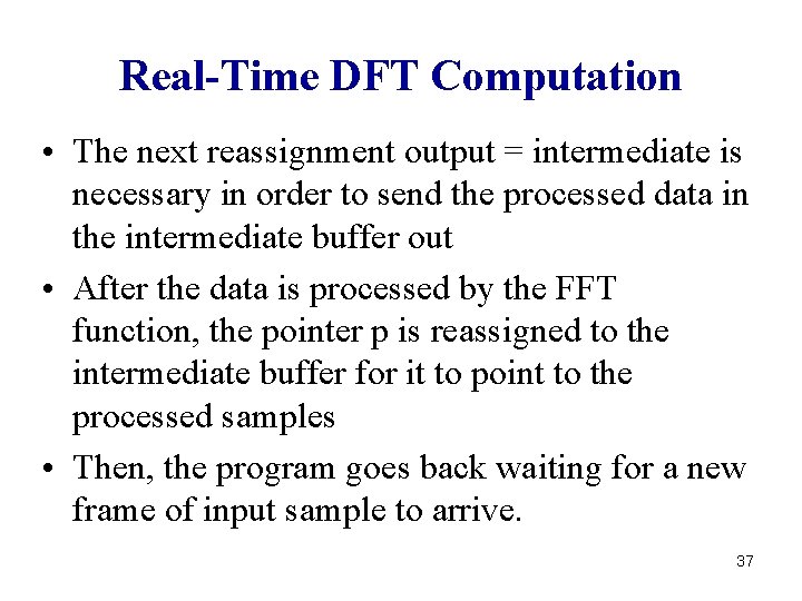 Real-Time DFT Computation • The next reassignment output = intermediate is necessary in order