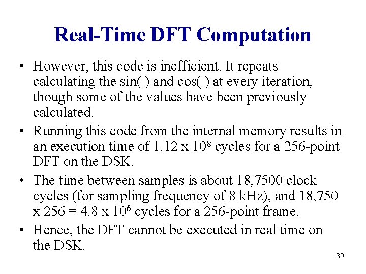 Real-Time DFT Computation • However, this code is inefficient. It repeats calculating the sin(