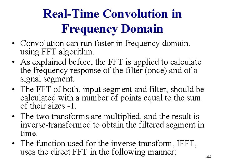 Real-Time Convolution in Frequency Domain • Convolution can run faster in frequency domain, using