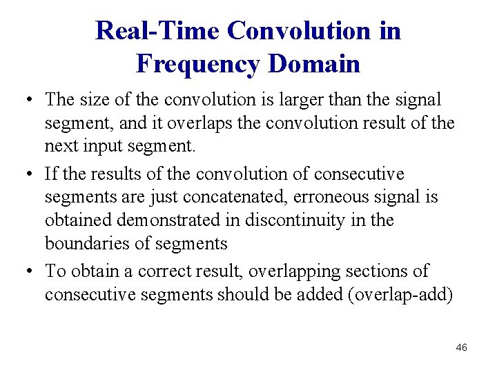 Real-Time Convolution in Frequency Domain • The size of the convolution is larger than