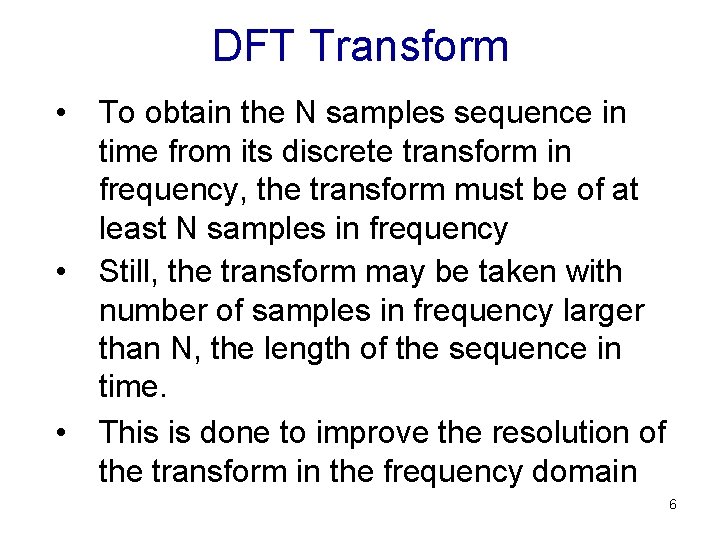 DFT Transform • To obtain the N samples sequence in time from its discrete