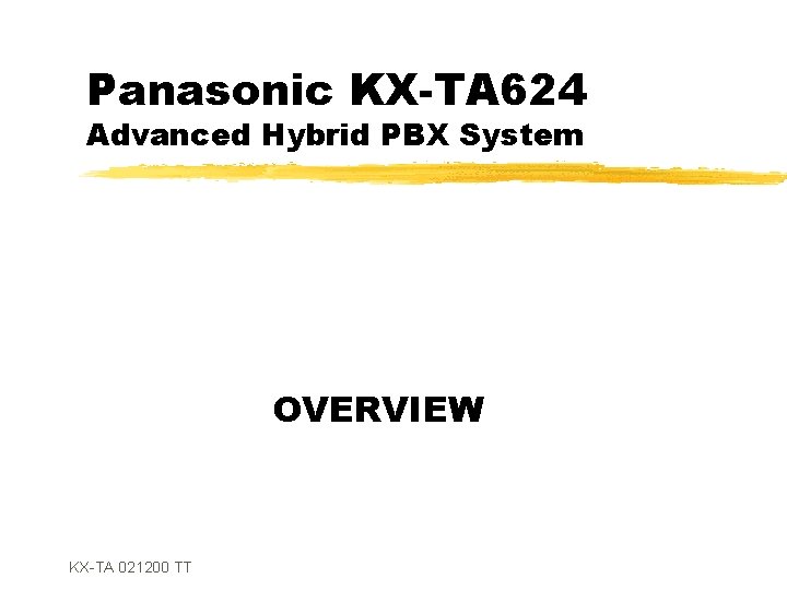 Panasonic KX-TA 624 Advanced Hybrid PBX System OVERVIEW KX-TA 021200 TT 