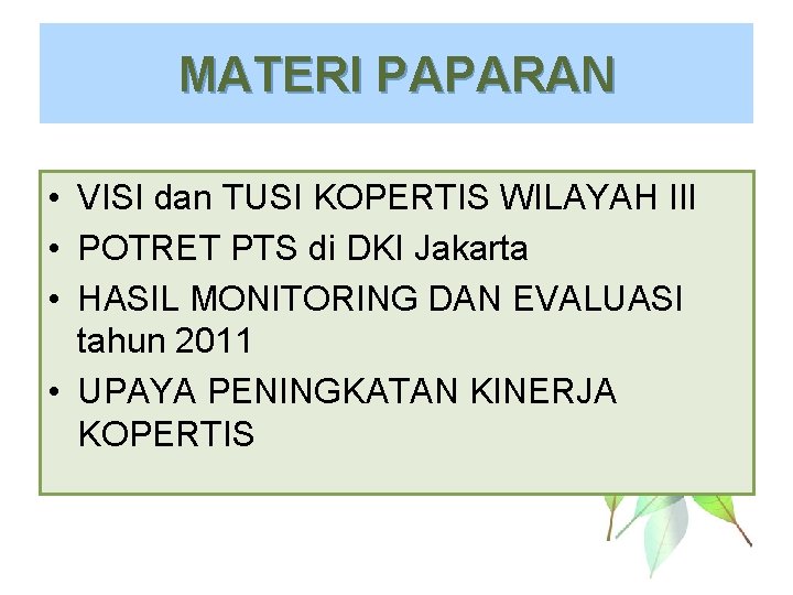 MATERI PAPARAN • VISI dan TUSI KOPERTIS WILAYAH III • POTRET PTS di DKI