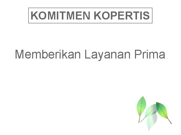 KOMITMEN KOPERTIS Memberikan Layanan Prima 