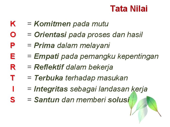 Tata Nilai K O P E R T I S = Komitmen pada mutu