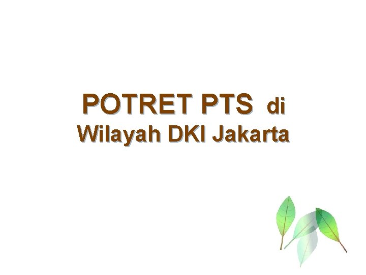 POTRET PTS di Wilayah DKI Jakarta 