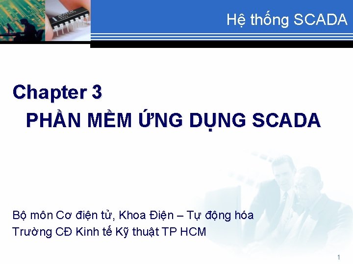 Hệ thống SCADA Chapter 3 PHẦN MỀM ỨNG DỤNG SCADA Bộ môn Cơ điện