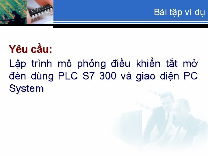 Bài tập ví dụ Yêu cầu: Lập trình đèn dùng System mô phỏng điều