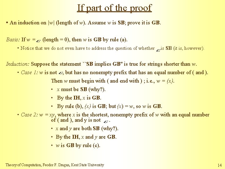 If part of the proof • An induction on |w| (length of w). Assume