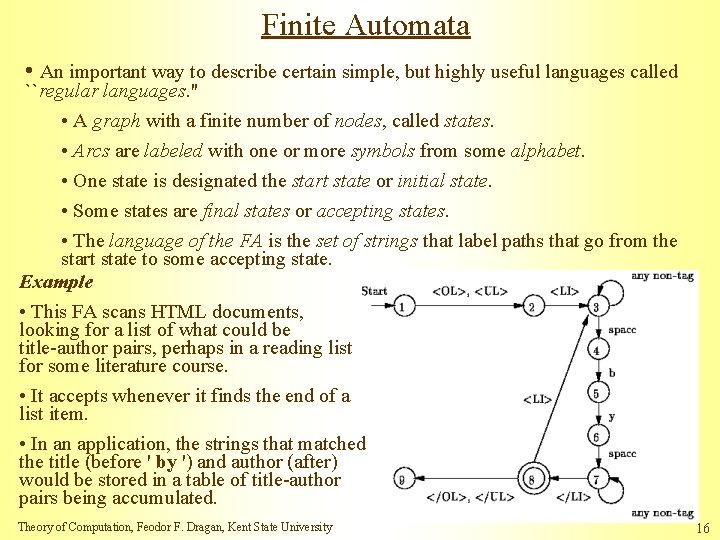 Finite Automata • An important way to describe certain simple, but highly useful languages